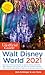 The Unofficial Guide to Walt Disney World 2021 (The Unofficial Guides)
