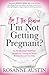 Am I the Reason I'm Not Getting Pregnant?: The Fearlessly Fertile(tm) Method for Clearing the Blocks Between You and Your Baby