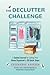 The Declutter Challenge: A Guided Journal for Getting your Home Organized in 30 Quick Steps (Guided Journal for Cleaning & Decorating, for Fans of Cluttered Mess) (Clutterbug)
