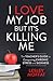 I Love My Job But It’s Killing Me: The Teacher’s Guide to Conquering Chronic Stress and Sickness