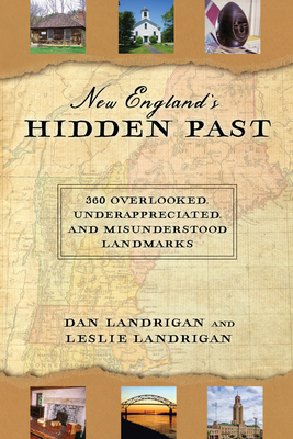 New England's Hidden Past: 360 Overlooked, Underappreciated and Misunderstood Landmarks (Hardcover)