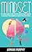 Mindset: The Simple Habits and Thinking Behind Money, Wealth & Success of Millionaires & Highly Effective People