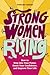 Strong Women Rising: How to Step into Your Power, Boost Your Confidence, and Improve Your Life