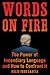 Words on Fire: The Power of...