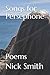 Songs for Persephone: Poems