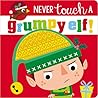 Never Touch a Grumpy Elf! Never Touch a Grumpy Elf!