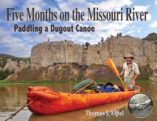 Five Months on the Missouri River: Paddling a Dugout Canoe