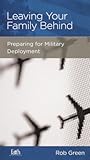 Leaving Your Family Behind: Preparing for Military Deployment