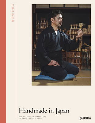 Handmade in Japan: The Pursuit of Perfection in Traditional Crafts (Hardcover)