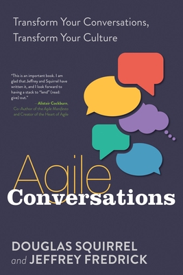 Agile Conversations: Transform Your Conversations, Transform Your Culture (Kindle Edition)
