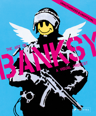 A Visual Protest: The Art of Banksy (Hardcover)