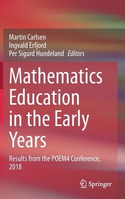 Mathematics Education in the Early Years: Results from the POEM4 Conference, 2018