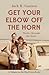 Get Your Elbow Off the Horn by Jack R. Gannon