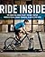 Ride Inside: The Essential Guide to Get the Most Out of Indoor Cycling, Smart Trainers, Classes, and Apps