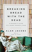 Breaking Bread with the Dead: A Reader's Guide to a More Tranquil Mind
