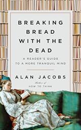 Breaking Bread with the Dead: A Reader's Guide to a More Tranquil Mind