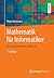 Mathematik für Informatiker: Ein praxisbezogenes Lehrbuch (German Edition)