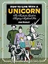 How to Live with a Unicorn by Jane Moseley