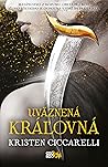 Uväznená kráľovná by Kristen Ciccarelli