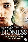 Lioness - Wohin dein Herz dich führt by Kathy Tailor Lioness - Wohin dein Herz dich führt by Kathy Tailor