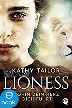 Lioness Wohin Dein Herz Dich Fuhrt By Kathy Tailor