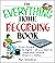 The Everything Home Recording Book: From 4-track to digital--all you need to make your musical dreams a reality (Everything® Series)