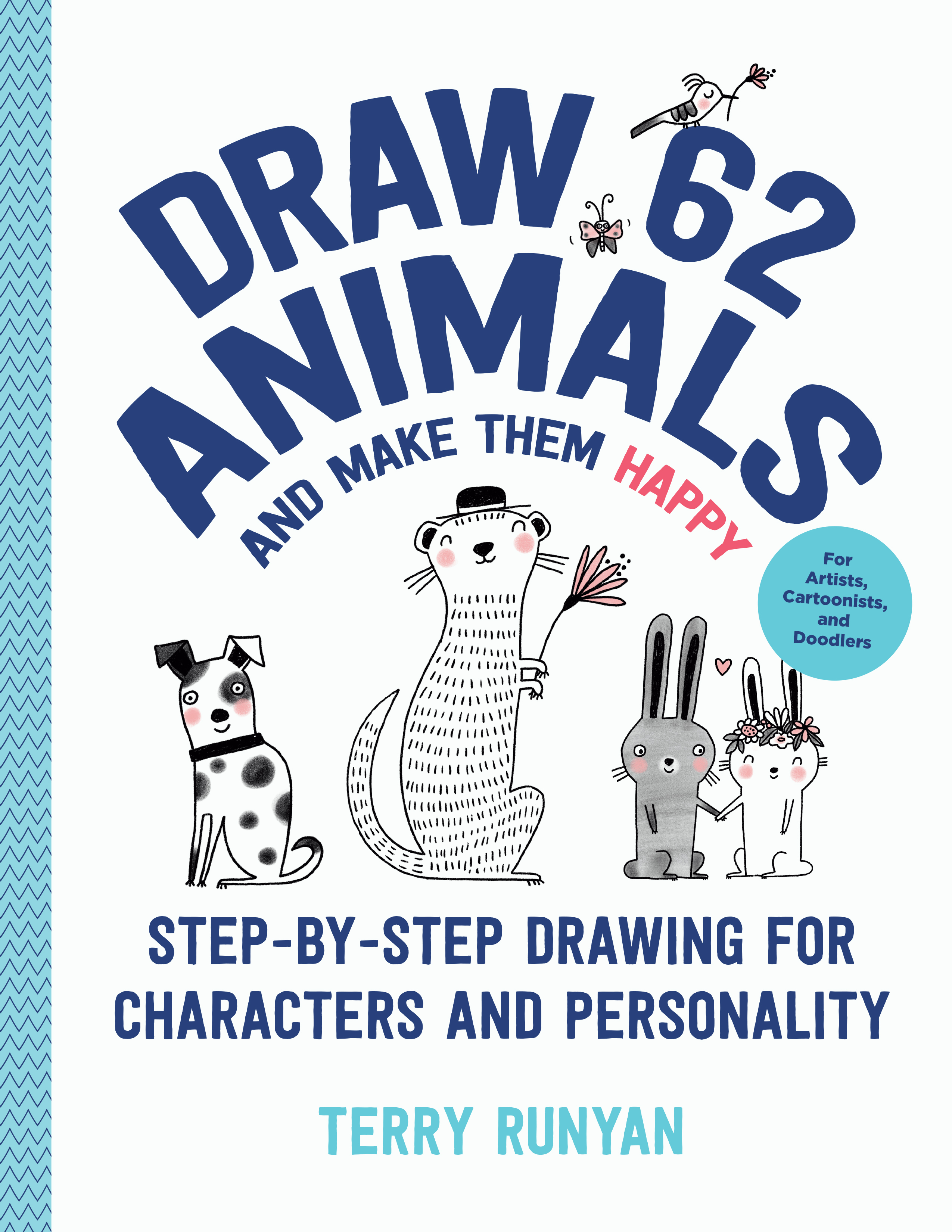Draw 62 Animals and Make Them Happy: Step-by-Step Drawing for Characters and Personality - For Artists, Cartoonists, and Doodlers (Volume 4)