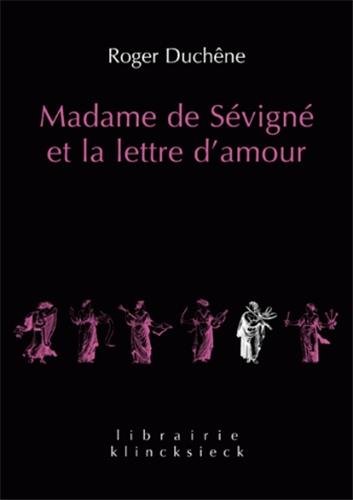 Madame De Sevigne Et La Lettre D'amour (Librairie Klincksieck - Serie Litterature) (English and French Edition)
