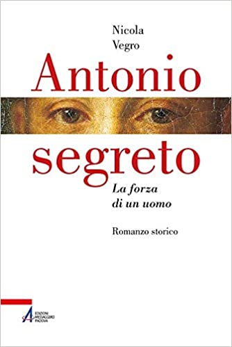 Antonio segreto. La forza di un uomo.