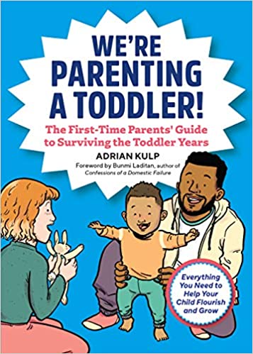 We're Parenting a Toddler!: The First-Time Parents' Guide to Surviving the Toddler Years