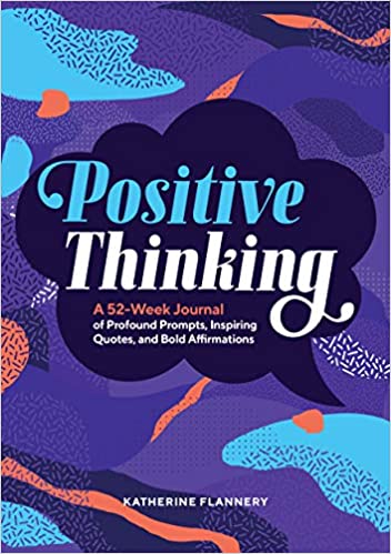 Positive Thinking: A 52-Week Journal of Profound Prompts, Inspiring Quotes, and Bold Affirmations