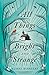 All Things Bright and Strange by James Markert