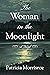 The Woman in the Moonlight by Patricia Morrisroe