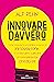 Innovare davvero: Come smet...