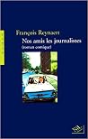Nos amis les journaliste Nos amis les journaliste