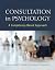 Consultation in Psychology by Carol A Falender