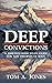 Deep Convictions: A Thirteen Week Study Guide for New Disciples of Jesus