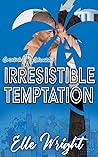 Irresistible Temptation by Elle Wright