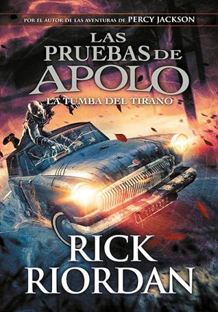 La tumba del tirano (Las pruebas de Apolo, #4) by Rick Riordan