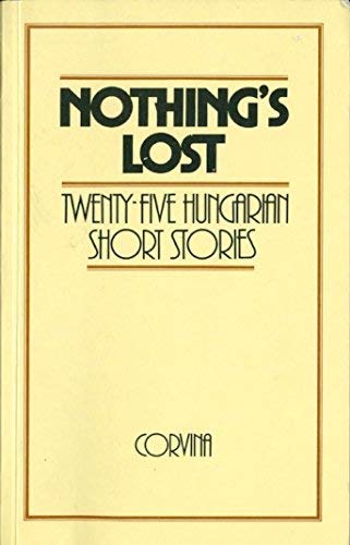Nothing's Lost: Twenty-five Hungarian Short Stories