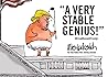 "A Very Stable Genius!" by Mike Luckovich