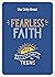 Fearless Faith: 90 Devotions for Teens