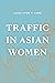 Traffic in Asian Women by Laura Hyun Yi Kang Traffic in Asian Women by Laura Hyun Yi Kang