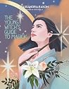 The Young Witch's Guide to Magick The Young Witch's Guide to Magick