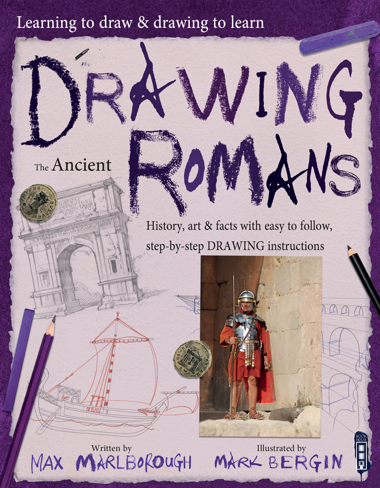 Drawing the Ancient Romans (Learning to Draw & Drawing to Learn, 1)