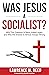Was Jesus a Socialist? by Lawrence W. Reed Was Jesus a Socialist? by Lawrence W. Reed