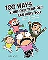 100 Ways Your Two-Year-Old Can Hurt You by Chen Weng