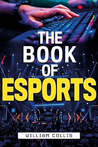 The Book of eSports: The Definitive Guide to Competitive Video Games