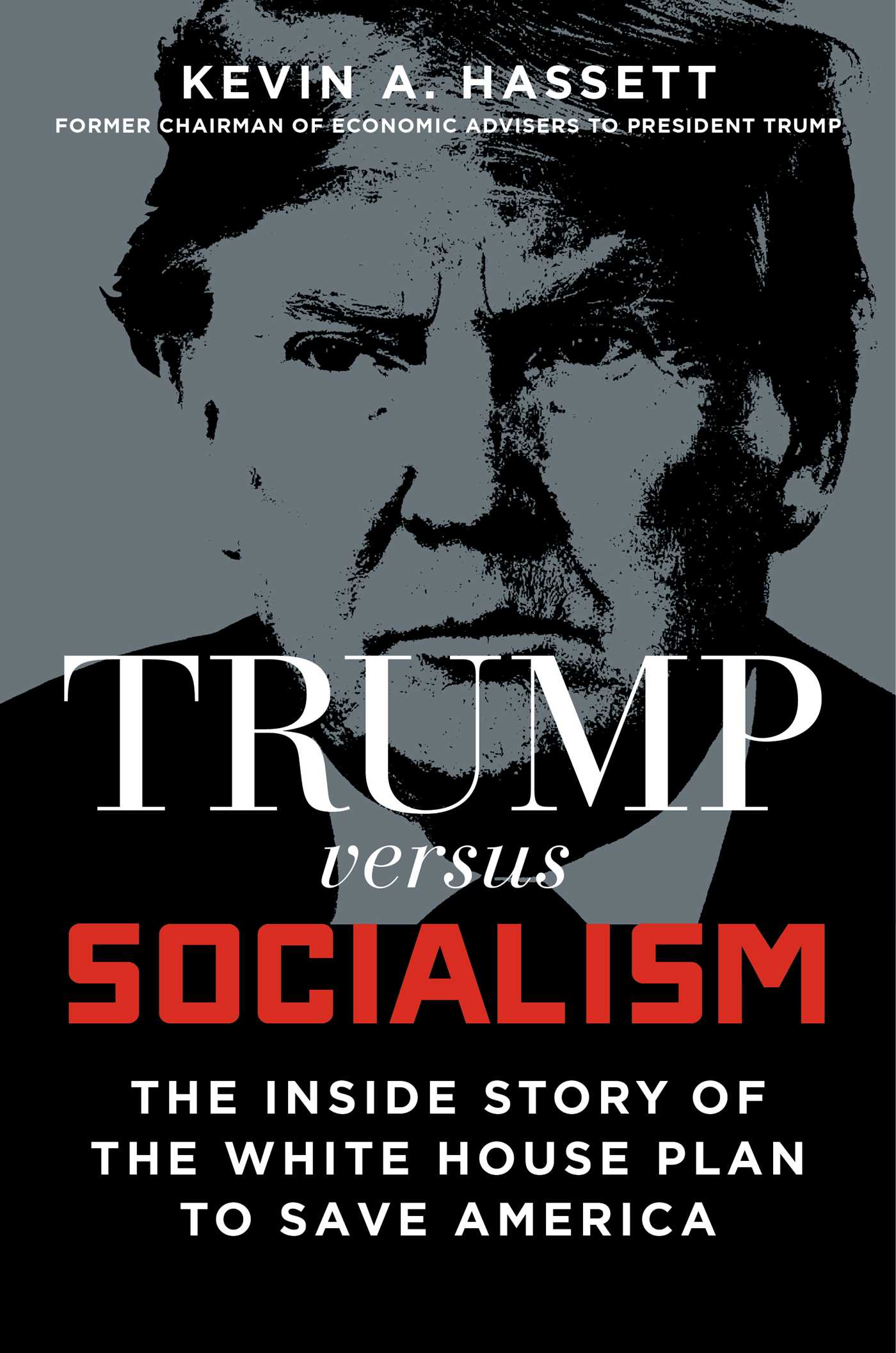 Trump vs. Socialism: The Inside Story of the White House Plan to Save America