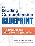 The Reading Comprehension Blueprint: Helping Students Make Meaning from Text